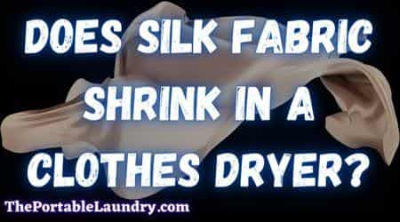 Does silk fabric shrink in a clothes dryer