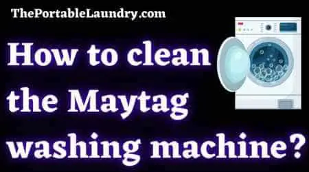 How to clean Maytag washing machine