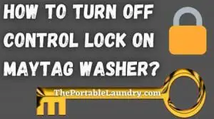 How to turn off the control lock on Maytag washing machine