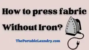 Press fabrics without an iron