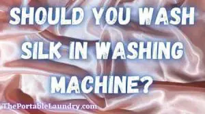 Should you wash silk fabrics in the washing machine