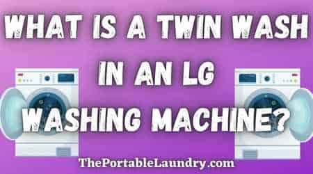 What is a Twin wash in an LG washing machine