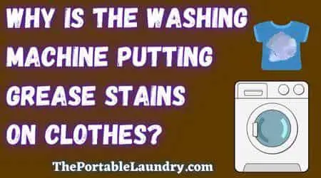 Why is the washing machine putting grease stains on clothes