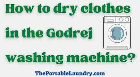 dry clothes in the Godrej washing machine