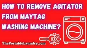 remove the agitator from the Maytag washing machine