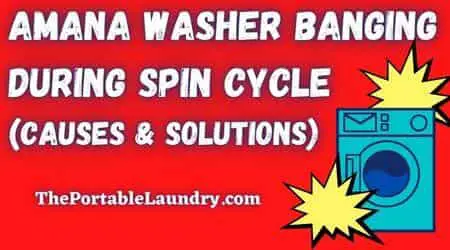 Amana washer banging during spin cycle