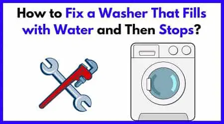 fix a washer that fills with water and then stops