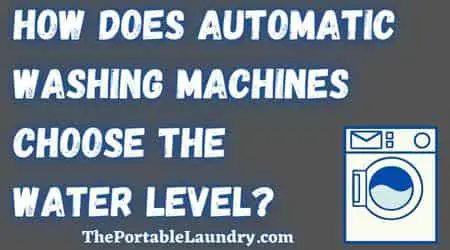 How does an automatic washing machine choose water level