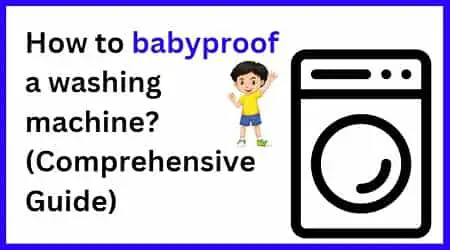 babyproof a washing machine