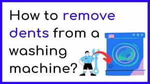 remove dents from washing machine