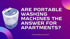 Are Portable Washing Machines the Answer for Apartments