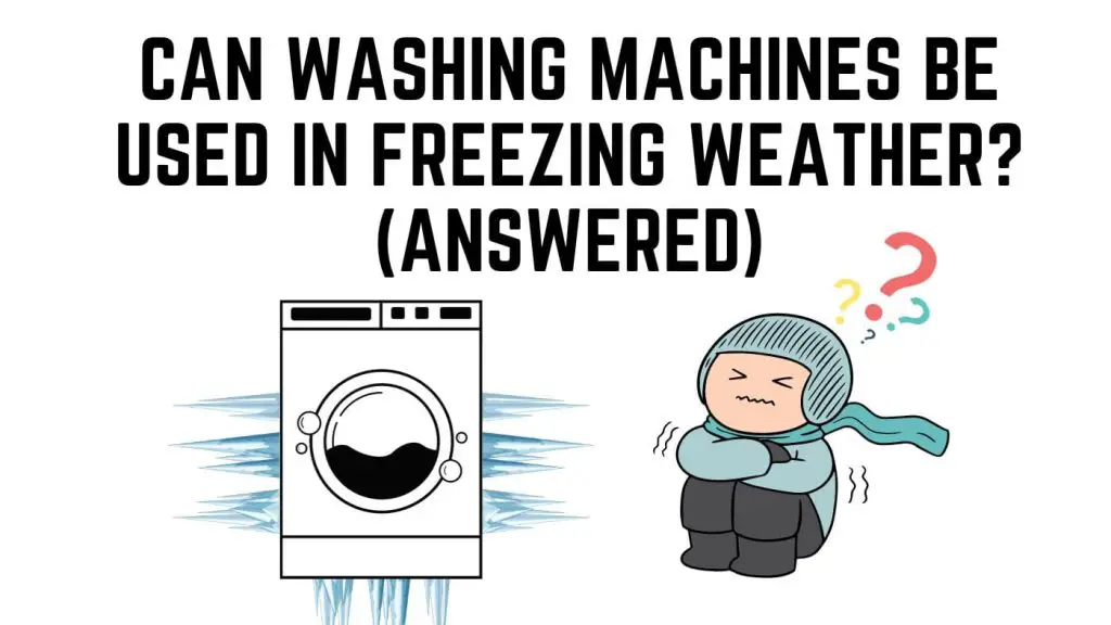 Can Washing Machines Be Used In Freezing Weather