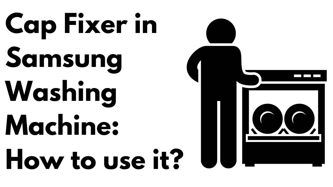 Cap Fixer in Samsung Washing Machine