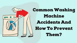 Common Washing Machine Accidents And How To Prevent Them