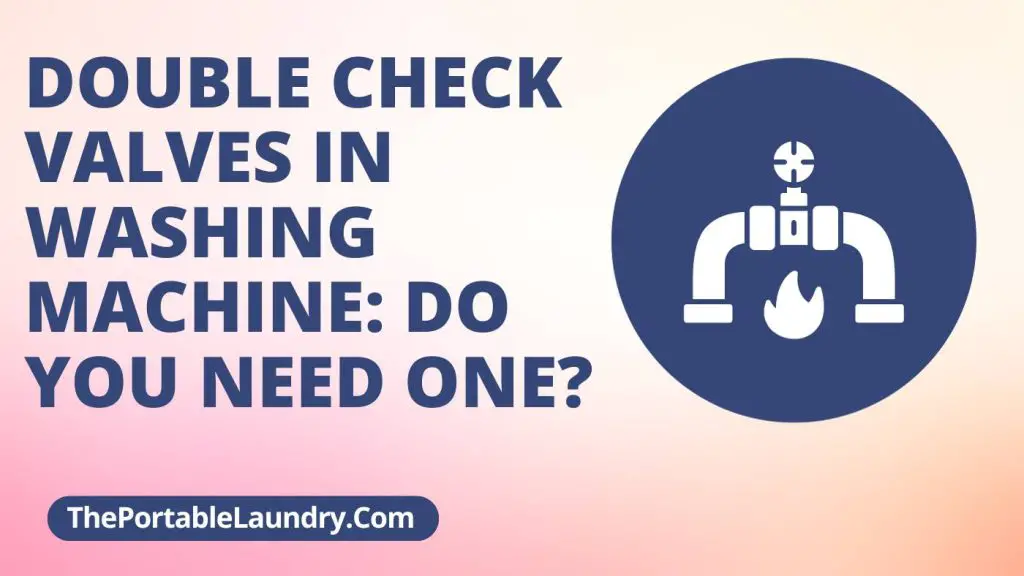 Do washing machine need Double Check Valves