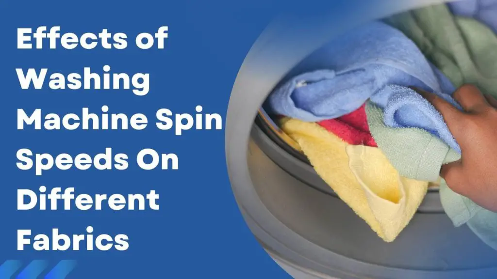 Effects of Washing Machine Spin Speeds On Different Fabrics