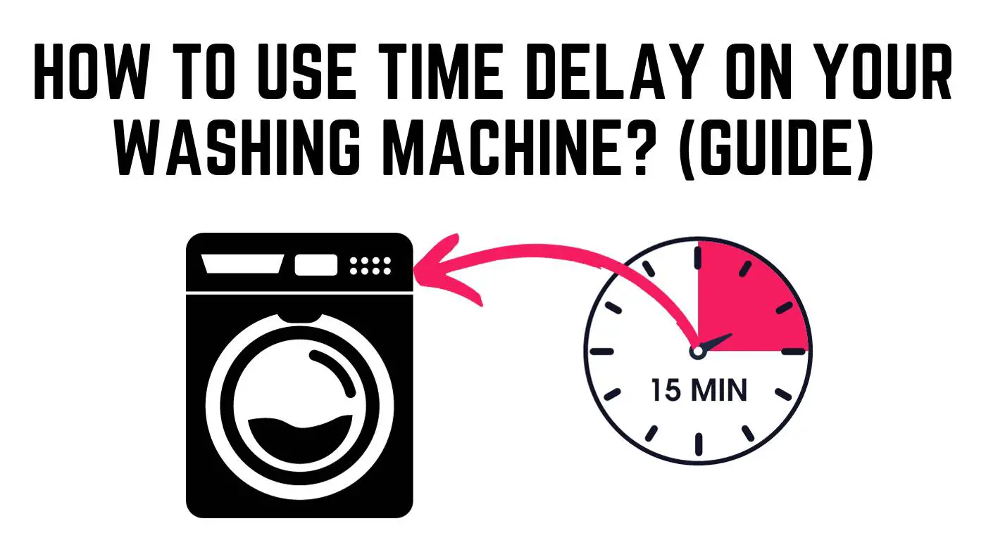 How to Use Time Delay on Washing Machine