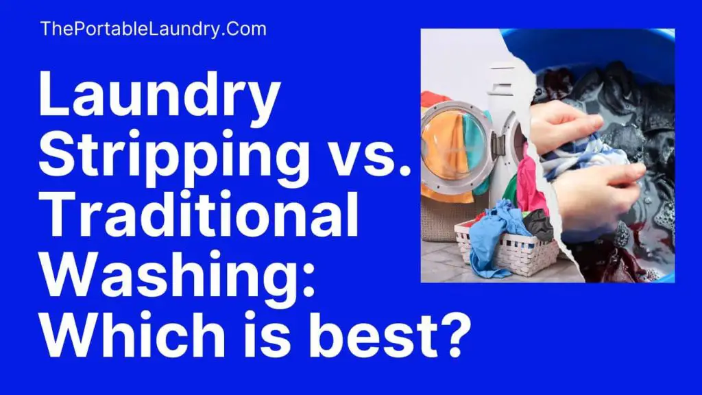 Laundry Stripping vs. Traditional Washing Which is best?