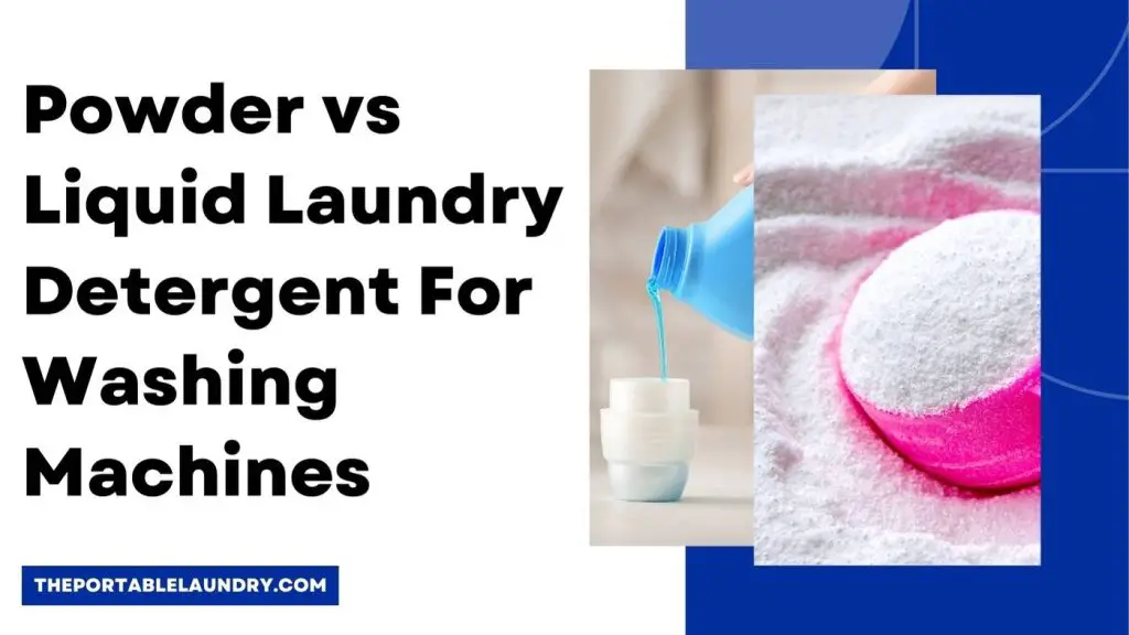 Powder vs Liquid Laundry Detergent For Washing Machines