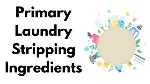 Primary Laundry Stripping Ingredients-recipe