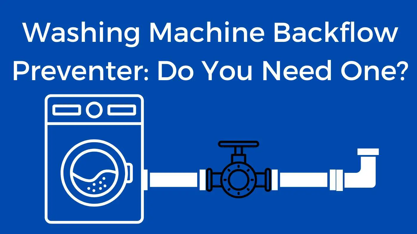 Washing Machine Backflow Preventer Do You Need One