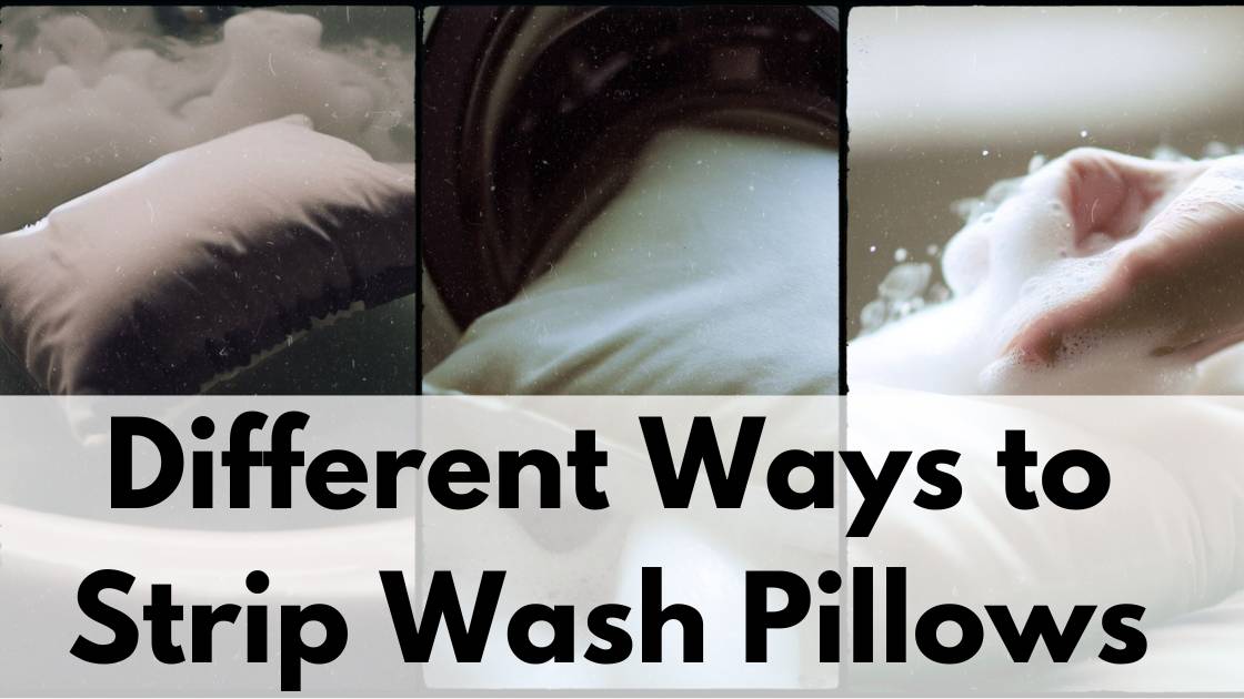 different ways to strip wash pillows