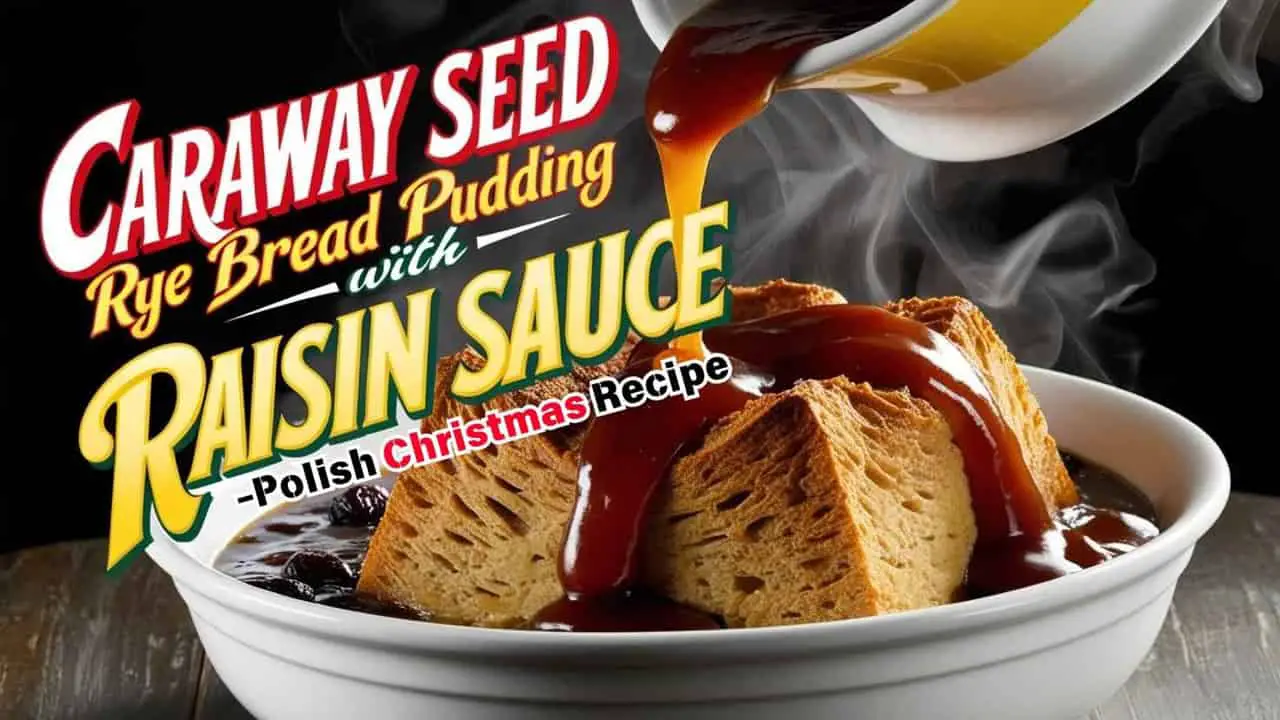 Caraway Seed Rye Bread Pudding with Raisin Sauce For Christmas-featured