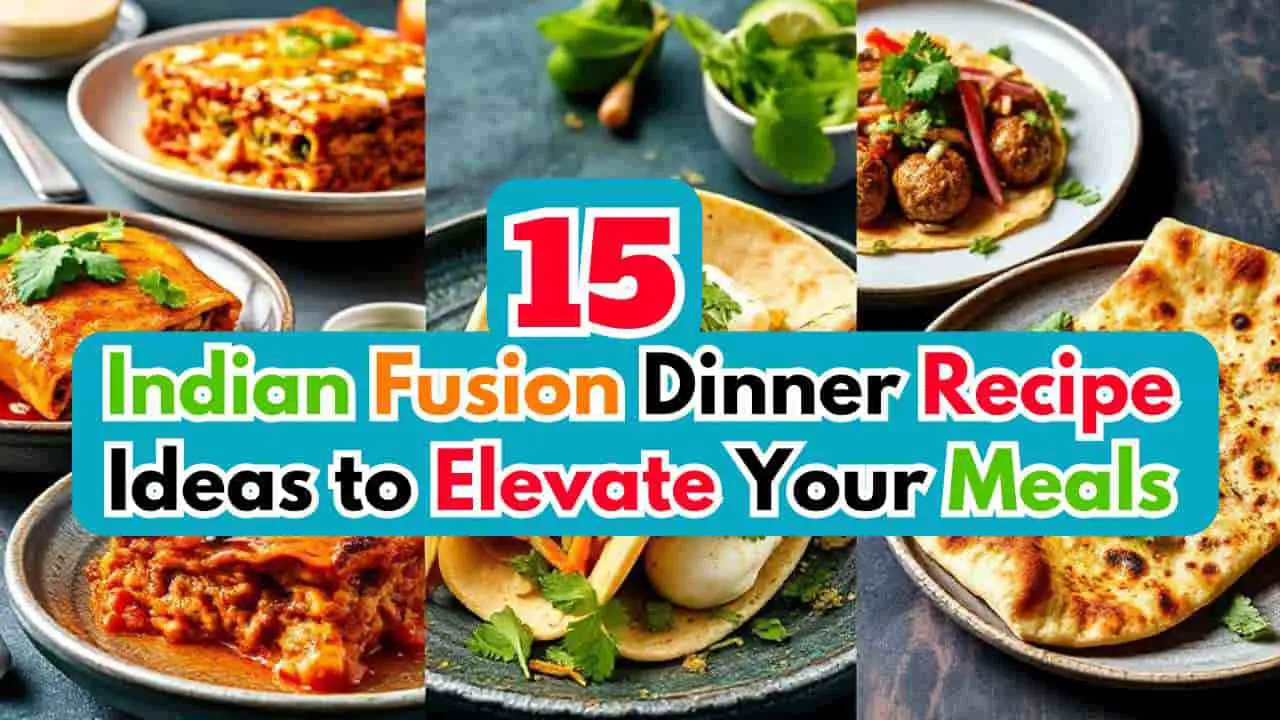 15 Indian Fusion Dinner Recipe Ideas-Featured