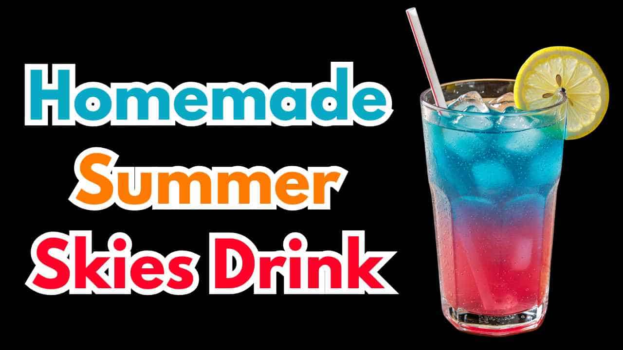 Homemade Summer Skies Drink - featured