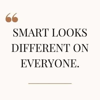 10. “Smart looks different on everyone.”