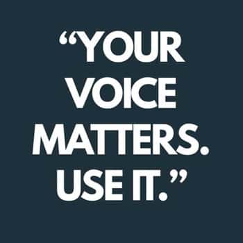 13. “Your voice matters. Use it.”