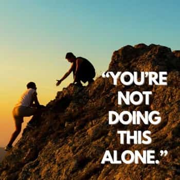 15. “You’re not doing this alone.”