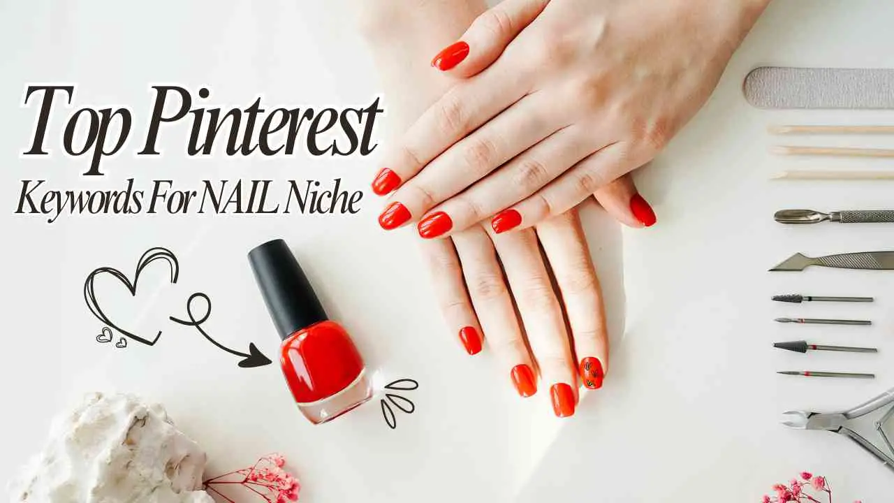 Top Pinterest keywords for Nail niche